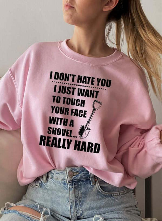 I Dont Hate You Sweat Shirt XXX-Large / Pink