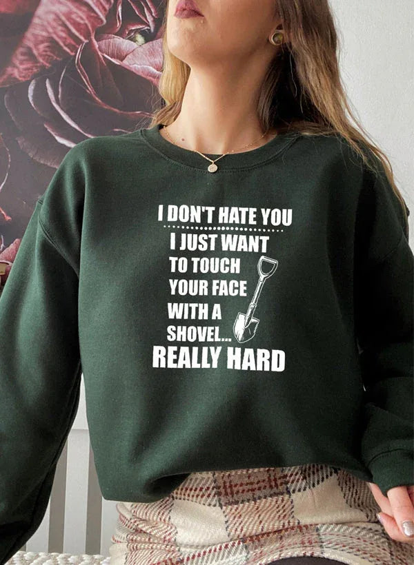 I Dont Hate You Sweat Shirt XXX-Large / Forest Green