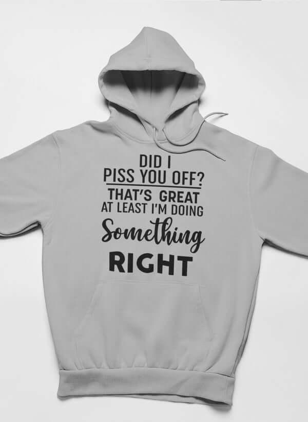 Did I Piss You Off Hoodie XXX-Large / Heather Grey