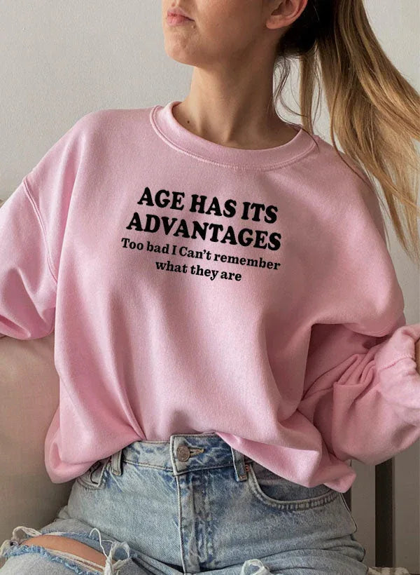 Age Has Its Advantages Sweat Shirt XXX-Large / Pink