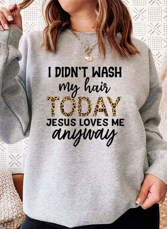 I Didnt Wash My Hair Today Sweat Shirt XXX-Large / Athletic Heather