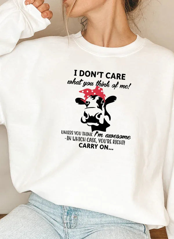 I Dont Care What You Think Of Me Sweat Shirt XXX-Large / White