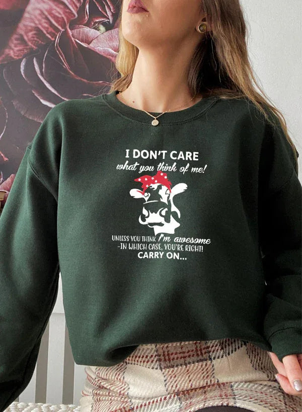 I Dont Care What You Think Of Me Sweat Shirt XXX-Large / Forest Green