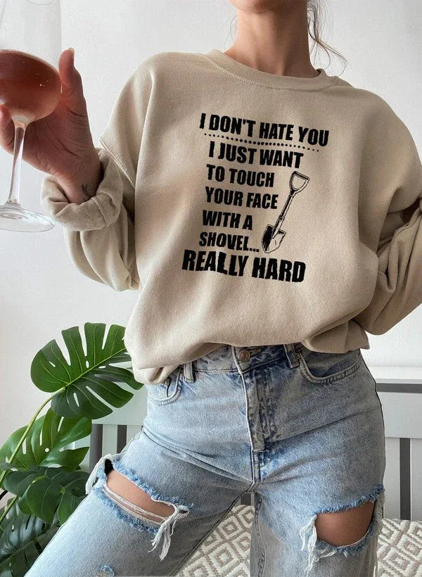 I Dont Hate You Sweat Shirt XXX-Large / Beige