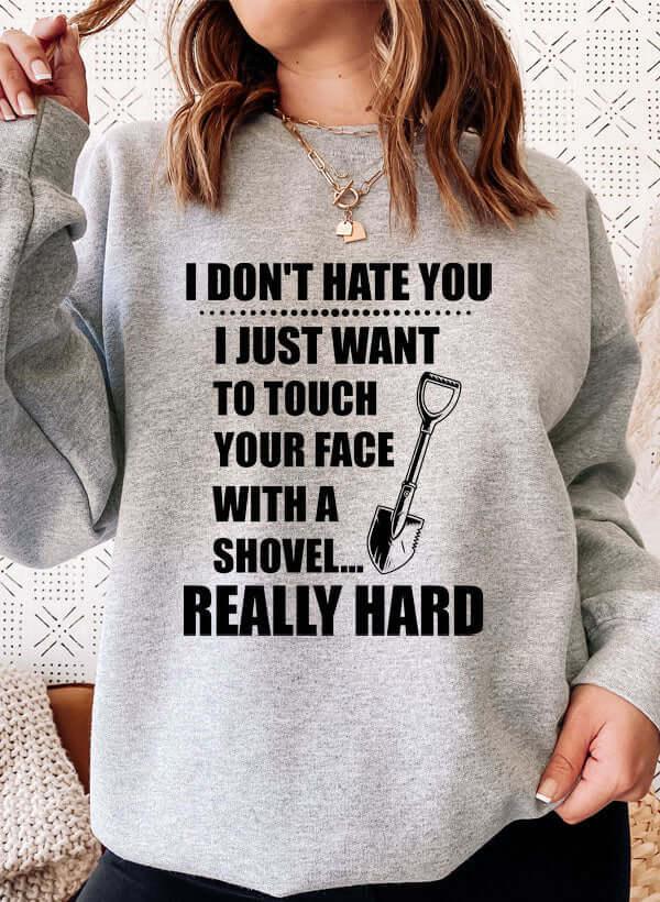 I Dont Hate You Sweat Shirt XXX-Large / Athletic Heather