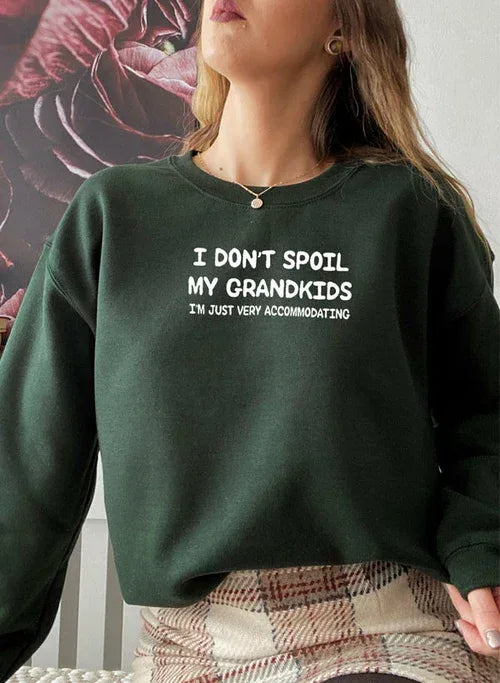 I Dont Spoil My Grandkids Sweat Shirt Small / Forest Green