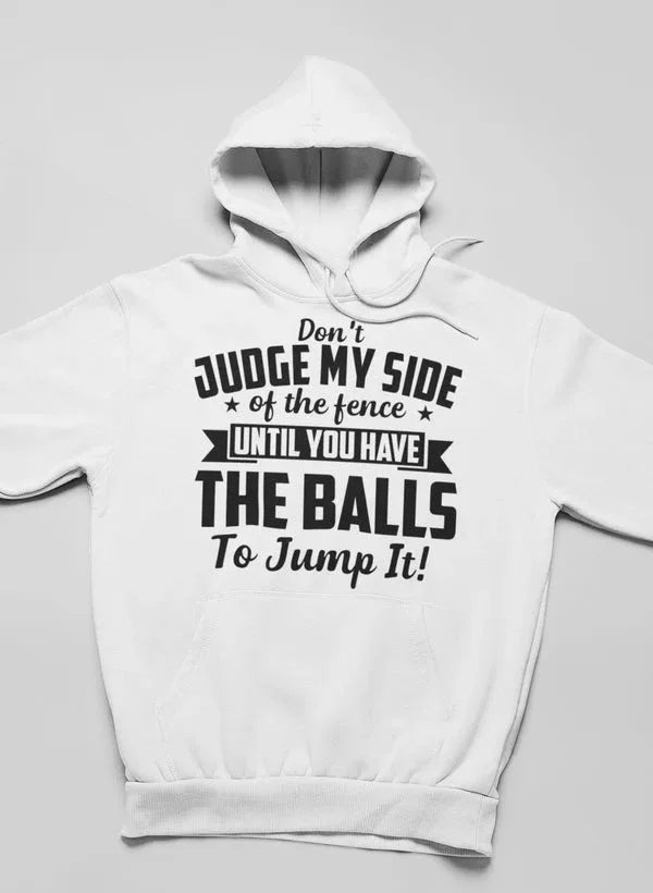 Don't Judge My Side Of The Fence Hoodie XXX-Large / White