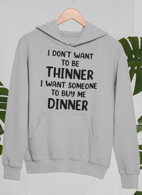 I Don't Want To Be Thinner  Hoodie